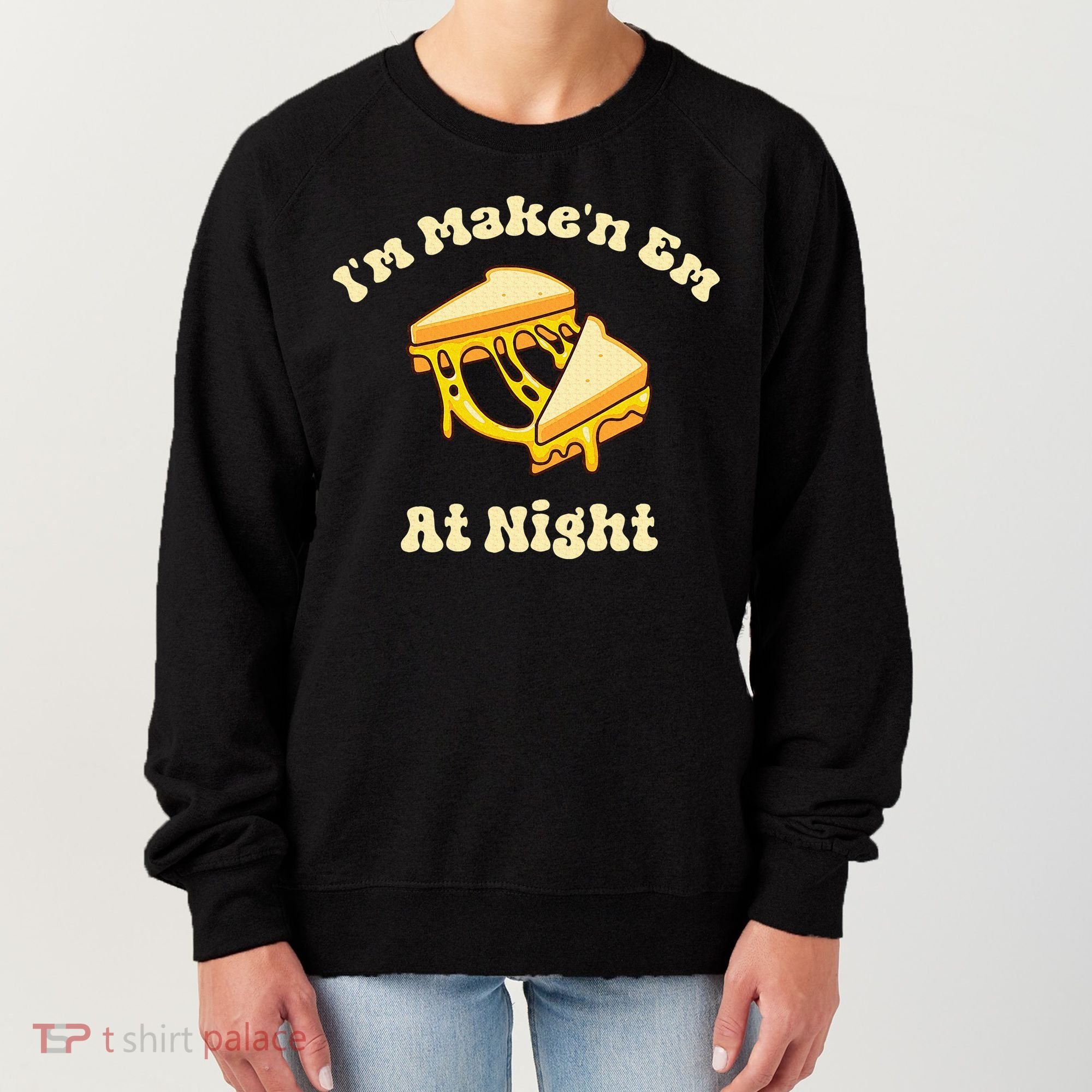 IM Makin Em At Night Meme Grilled Cheese Sandwich Fast Food Women's Sweatshirt