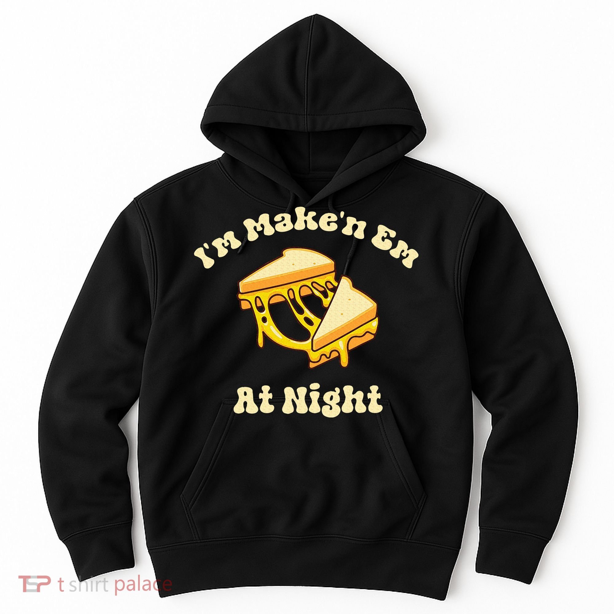IM Makin Em At Night Meme Grilled Cheese Sandwich Fast Food Hoodie