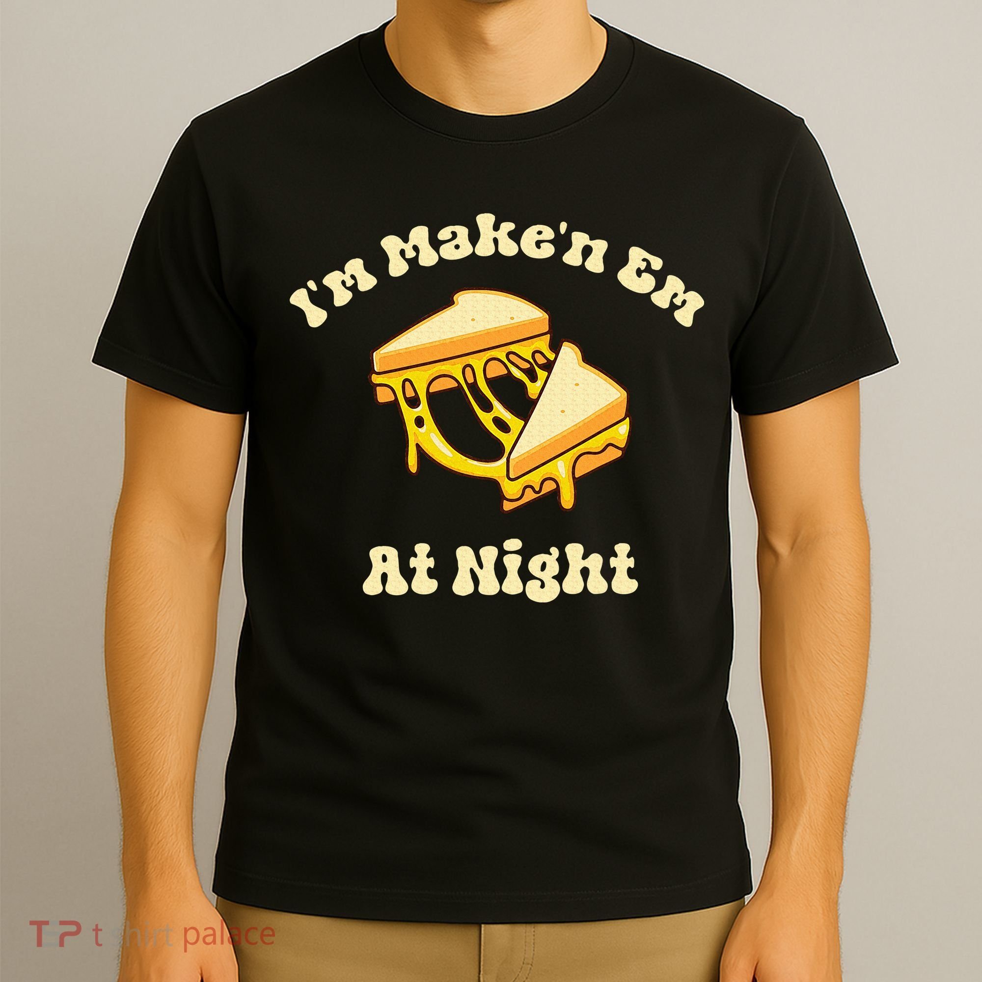 IM Makin Em At Night Meme Grilled Cheese Sandwich Fast Food T-Shirt