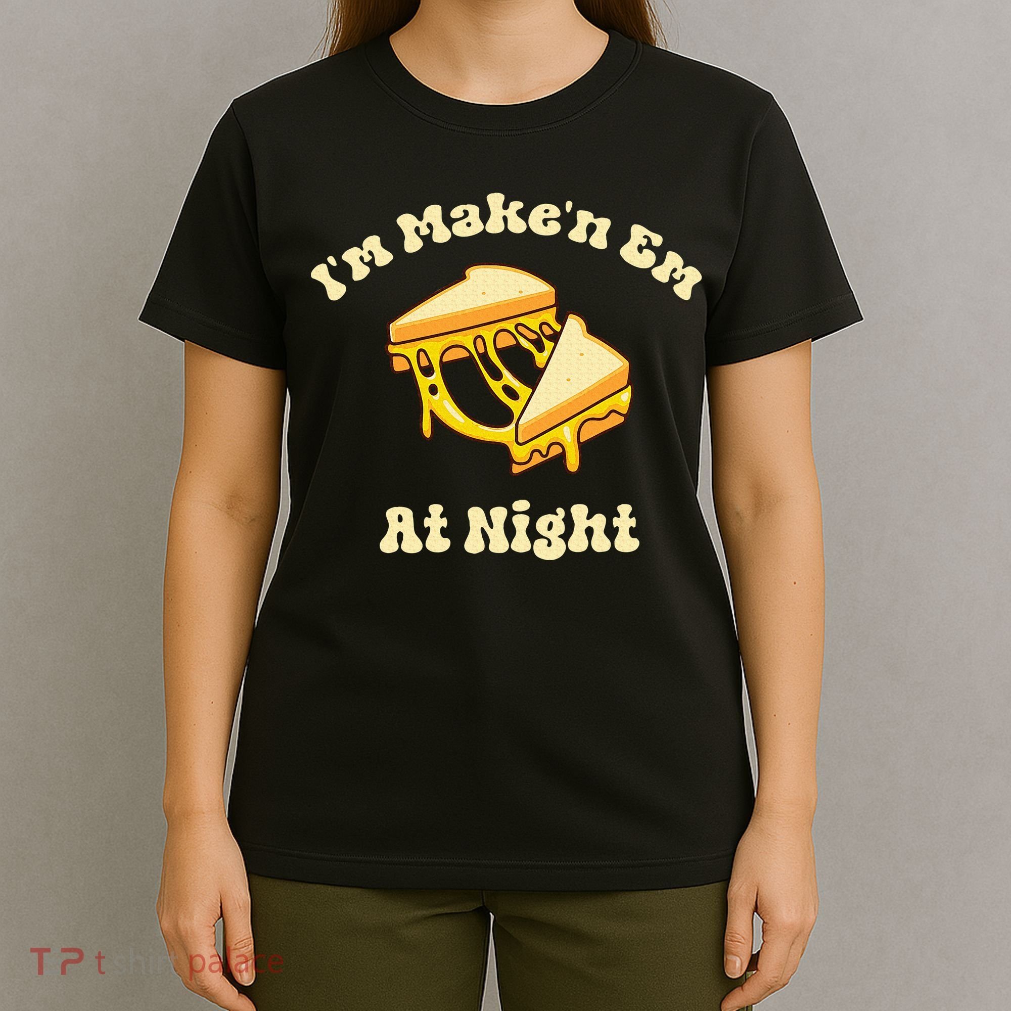 IM Makin Em At Night Meme Grilled Cheese Sandwich Fast Food T-Shirt
