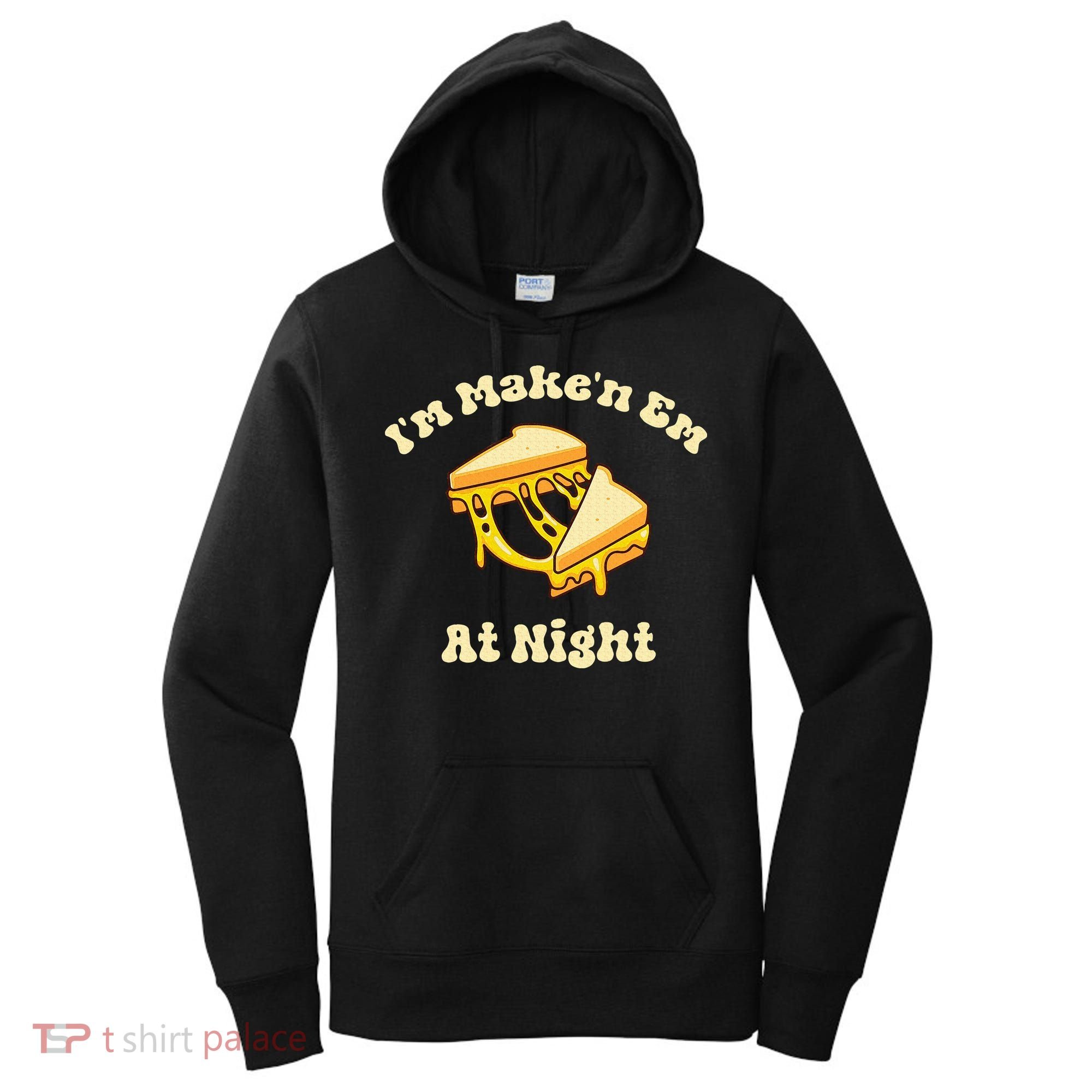 IM Makin Em At Night Meme Grilled Cheese Sandwich Fast Food Women's Hoodie