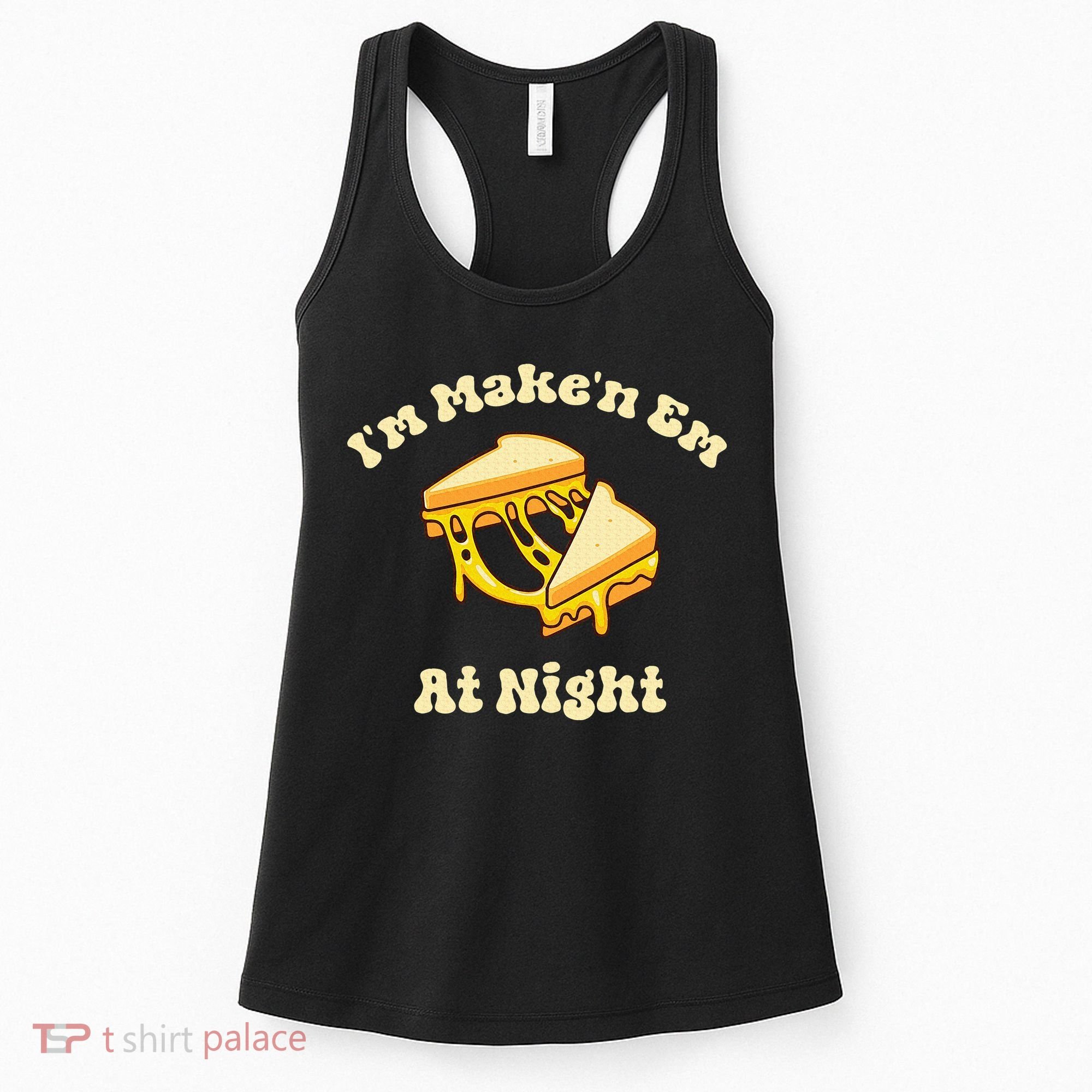 IM Makin Em At Night Meme Grilled Cheese Sandwich Fast Food Women's Tank Top
