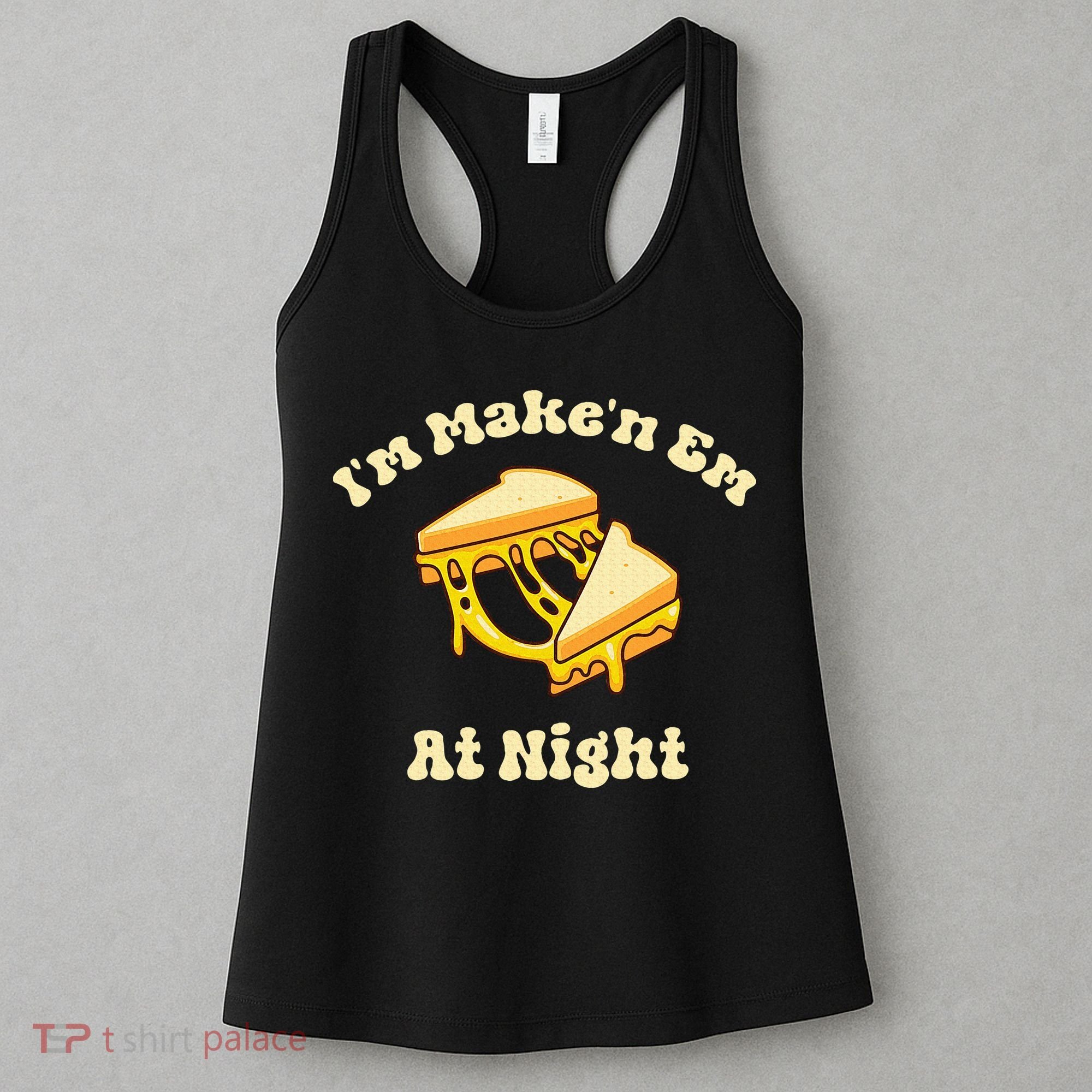 IM Makin Em At Night Meme Grilled Cheese Sandwich Fast Food Women's Tank Top