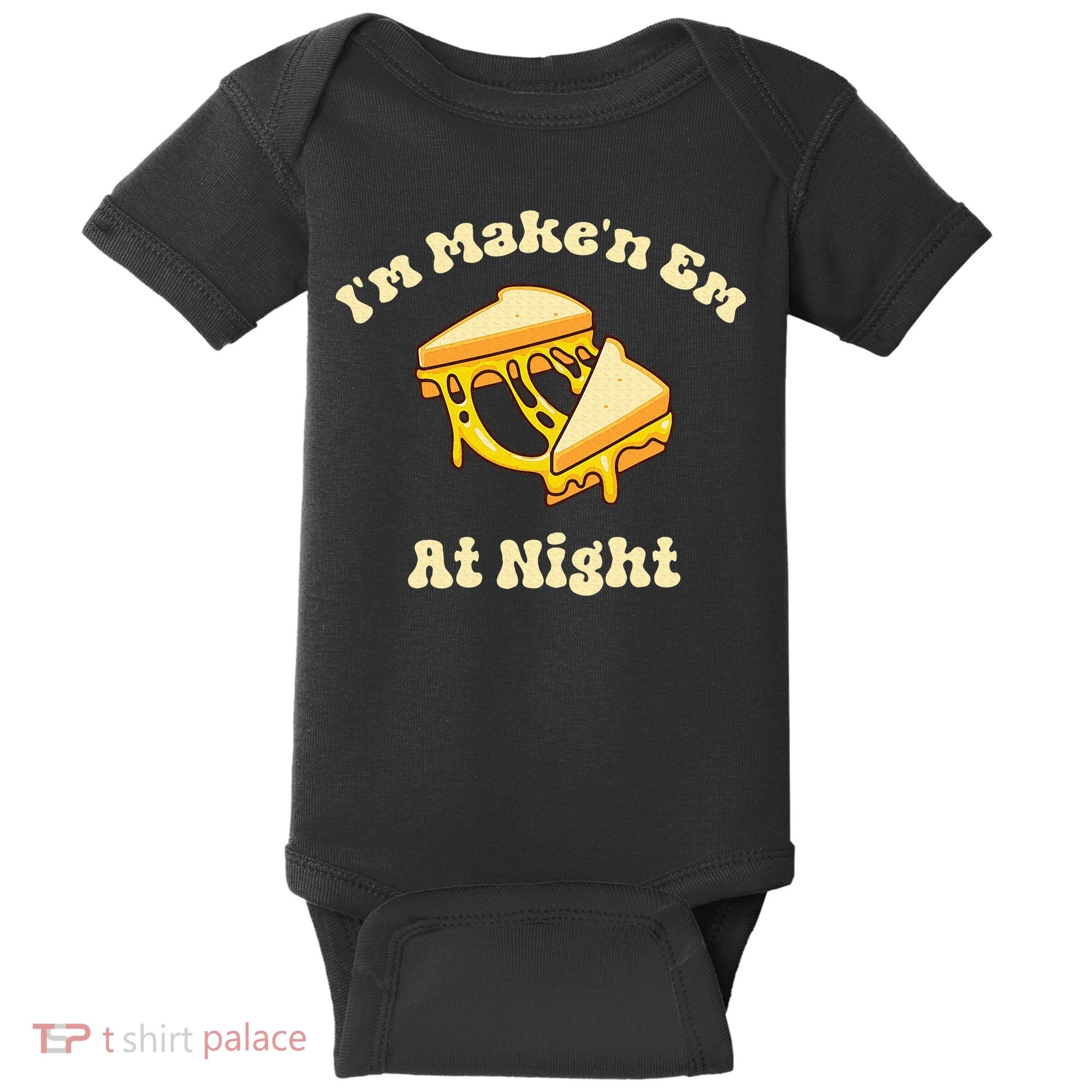 IM Makin Em At Night Meme Grilled Cheese Sandwich Fast Food Baby Bodysuit