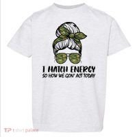 I Match Energy So How We Gone Act Today Funny Sarcasm Quotes Toddler T-Shirt thumb 0