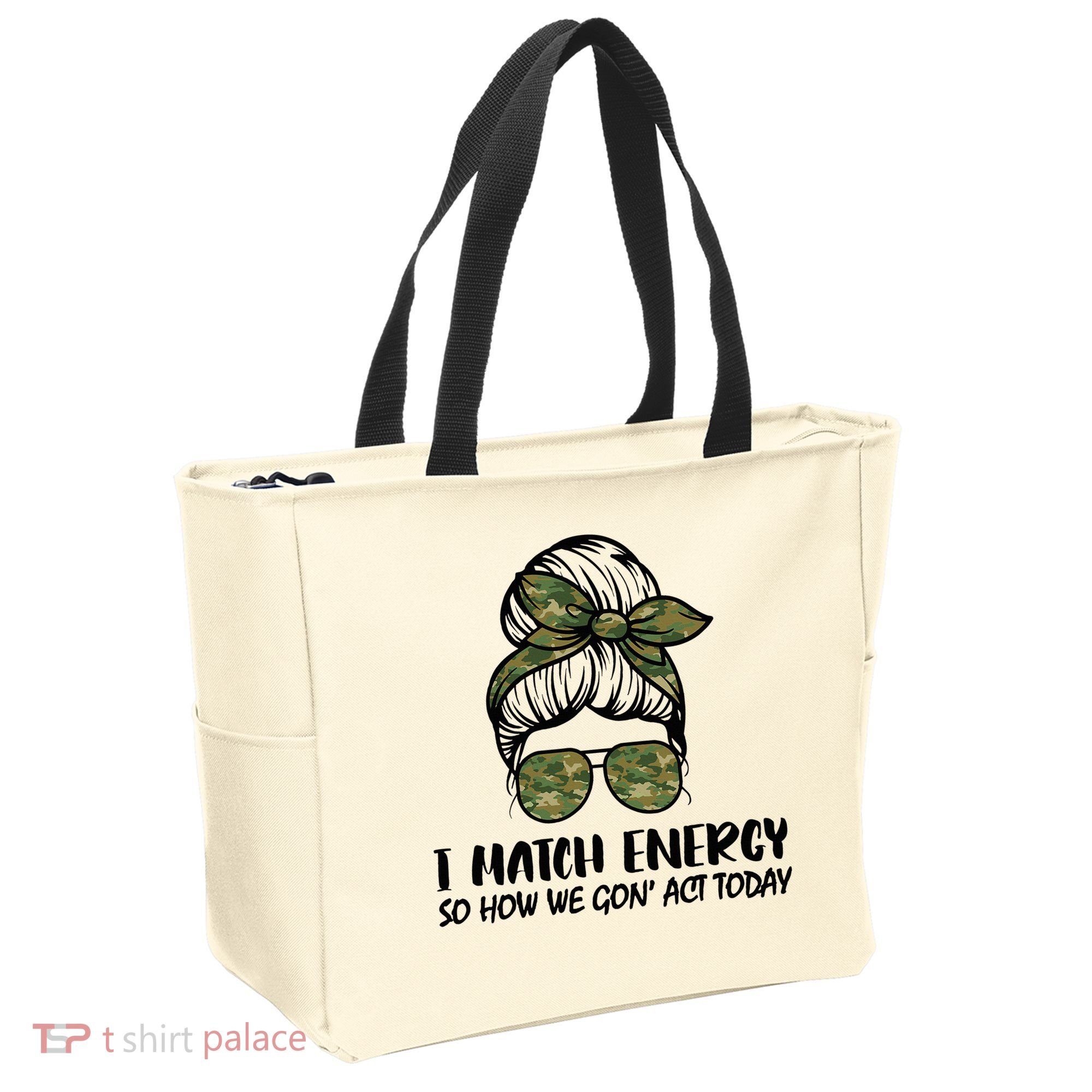 I Match Energy So How We Gone Act Today Funny Sarcasm Quotes Tote Bag