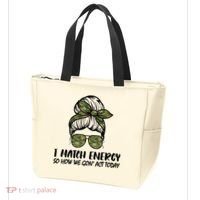 I Match Energy So How We Gone Act Today Funny Sarcasm Quotes Tote Bag thumb 3