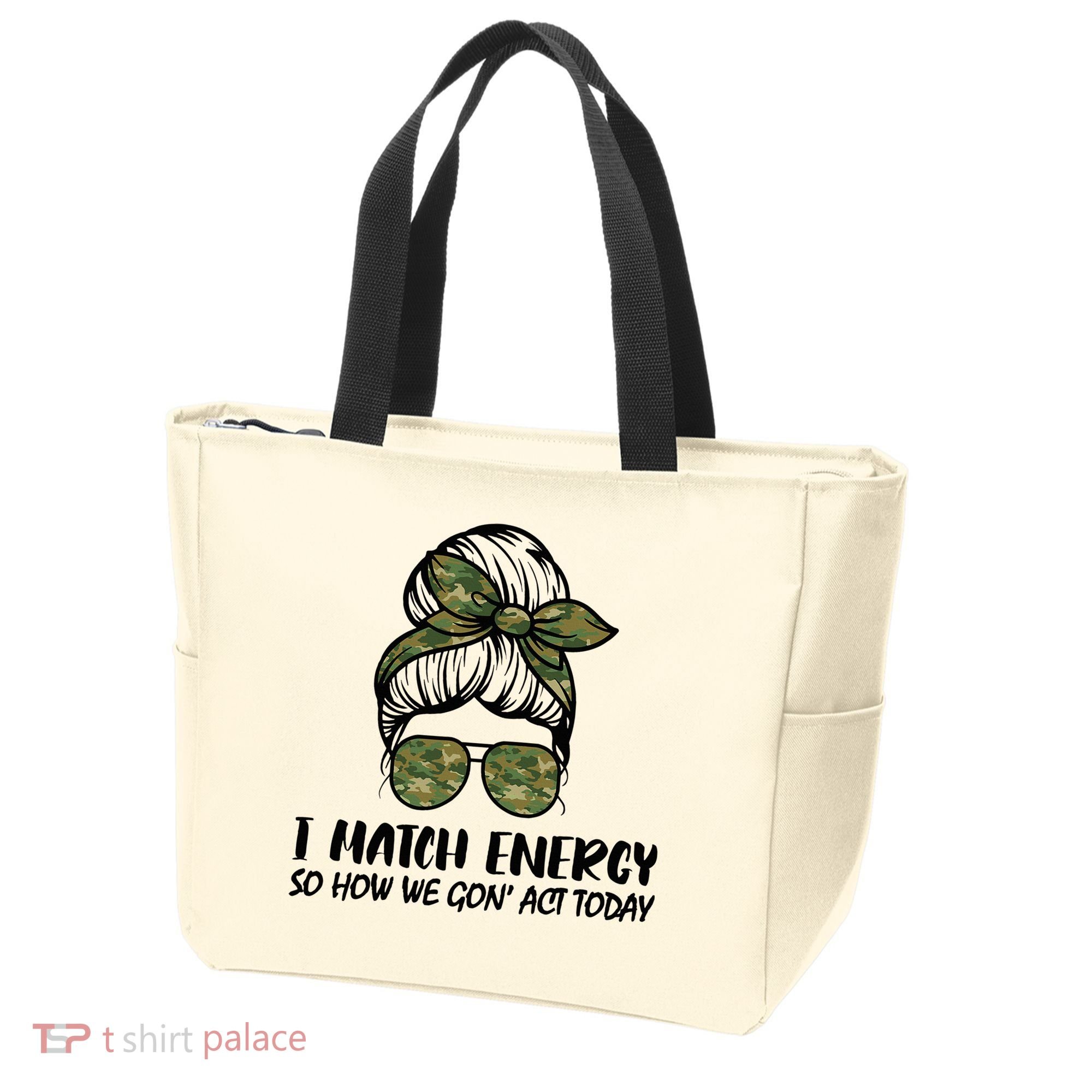 I Match Energy So How We Gone Act Today Funny Sarcasm Quotes Tote Bag