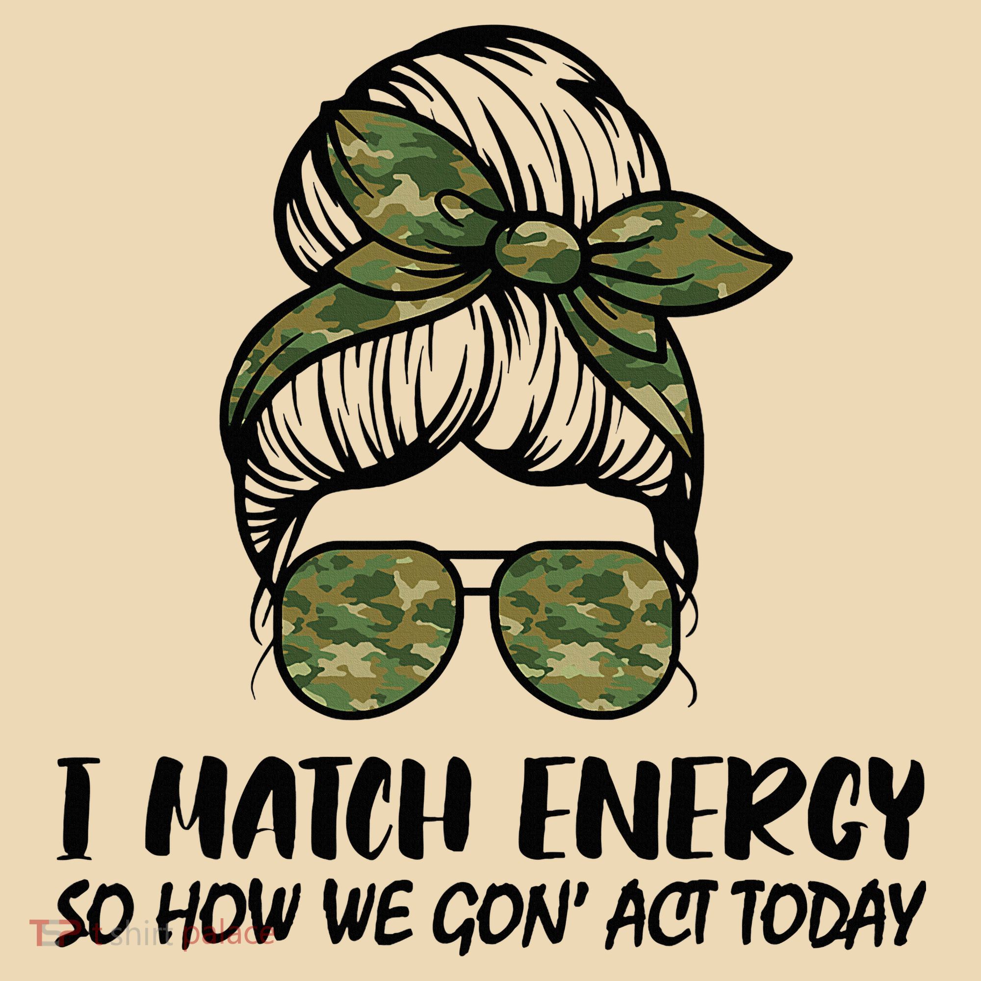 I Match Energy So How We Gone Act Today Funny Sarcasm Quotes Tote Bag