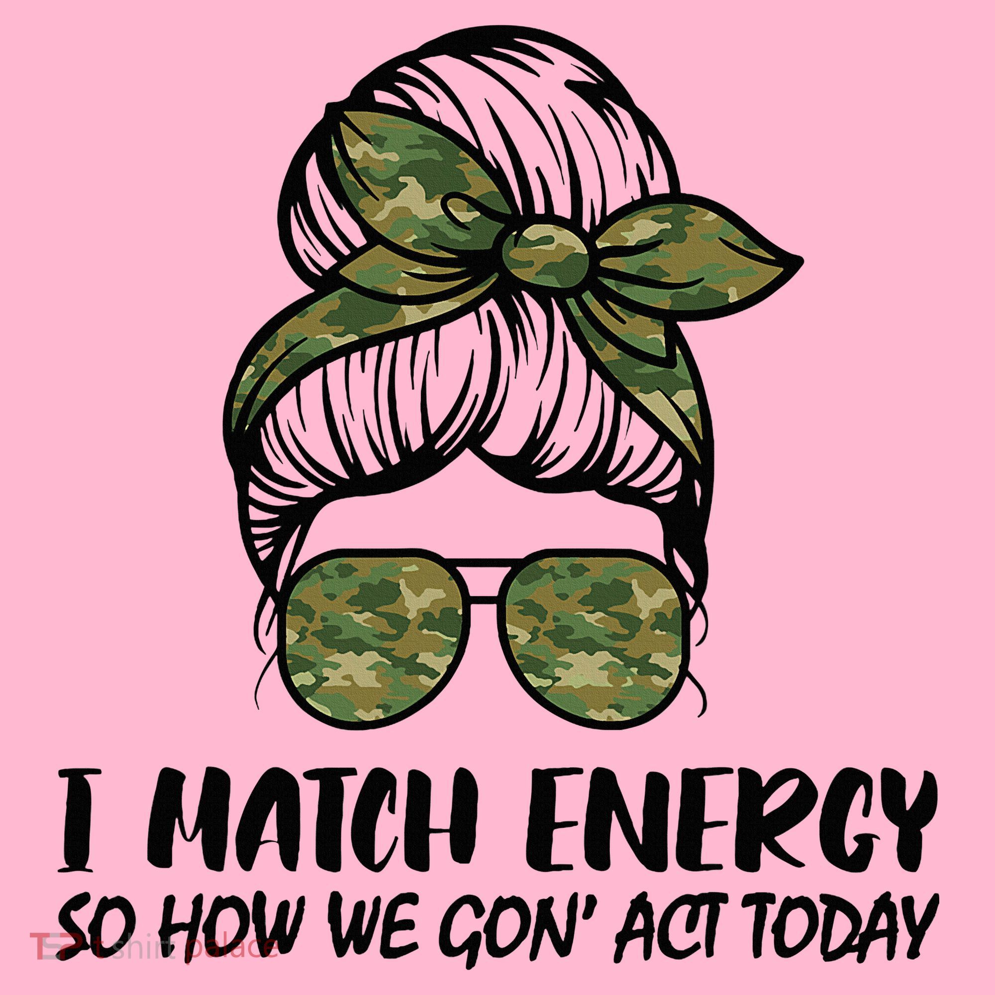 I Match Energy So How We Gone Act Today Funny Sarcasm Quotes Coaster