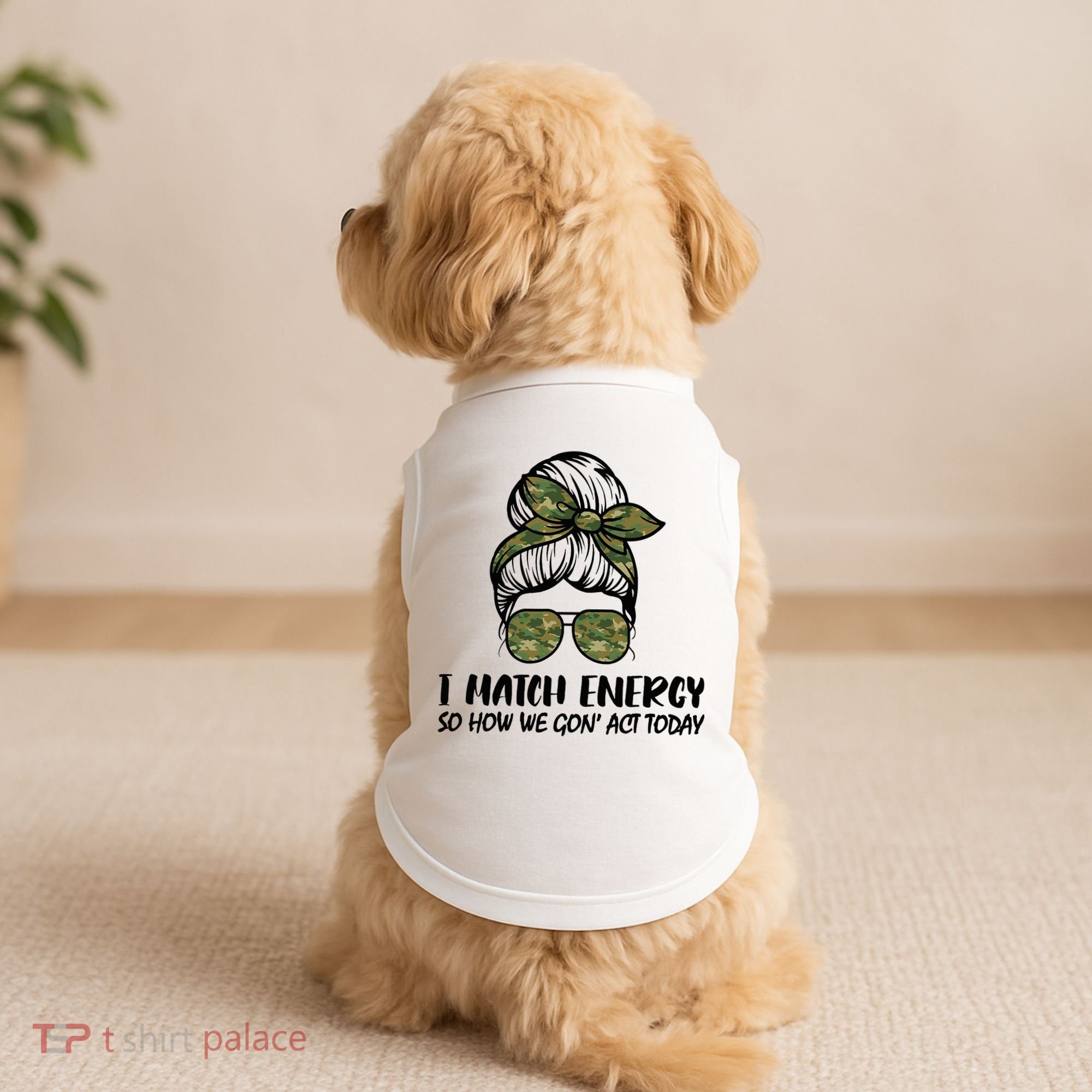 I Match Energy So How We Gone Act Today Funny Sarcasm Quotes Doggie Tank