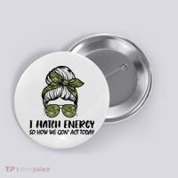 I Match Energy So How We Gone Act Today Funny Sarcasm Quotes Button thumb 0