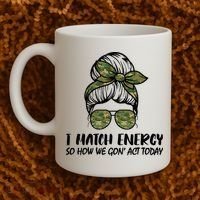 I Match Energy So How We Gone Act Today Funny Sarcasm Quotes Coffee Mug thumb 2