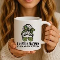 I Match Energy So How We Gone Act Today Funny Sarcasm Quotes Coffee Mug thumb 3