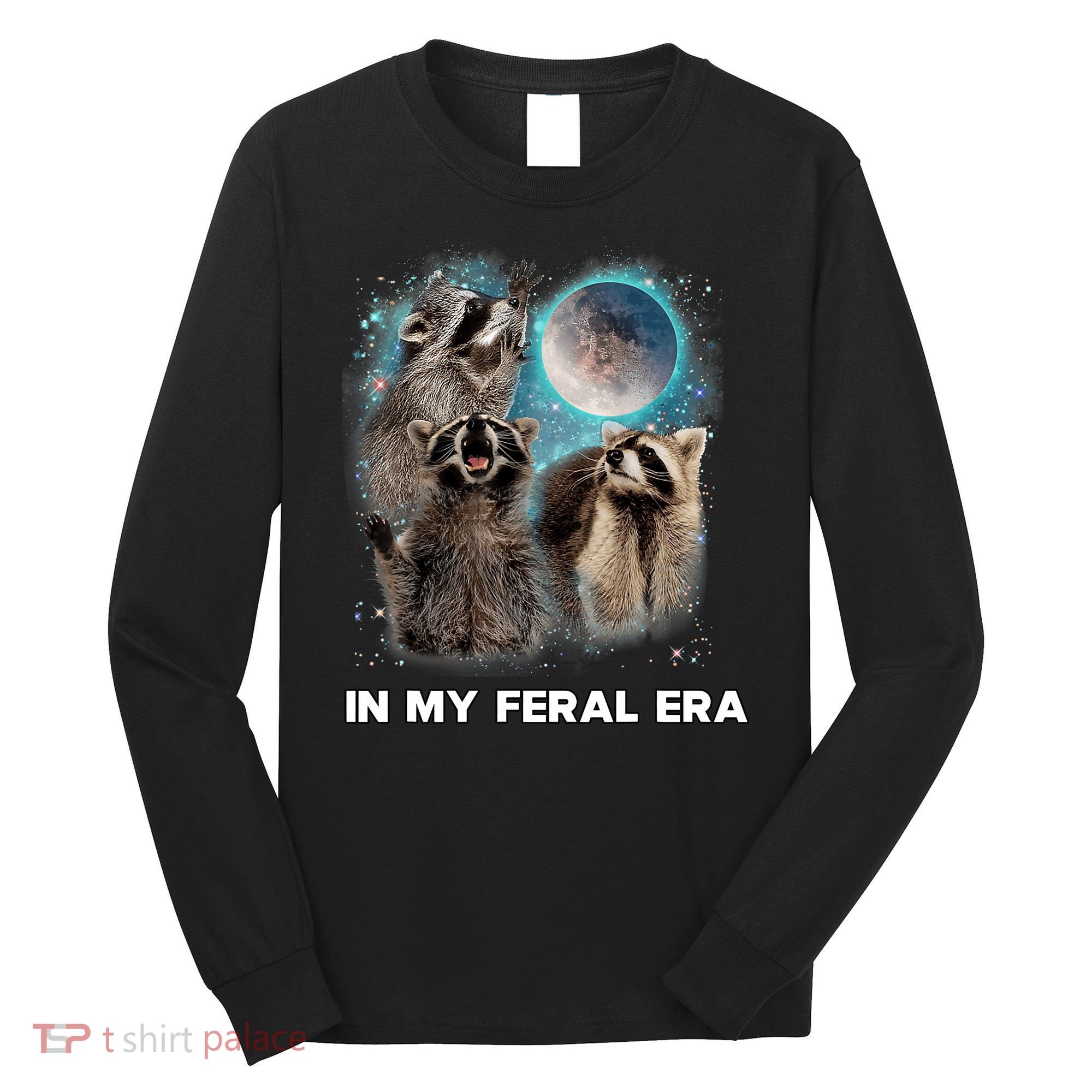 In My Feral Era Raccoon Long Sleeve Shirt
