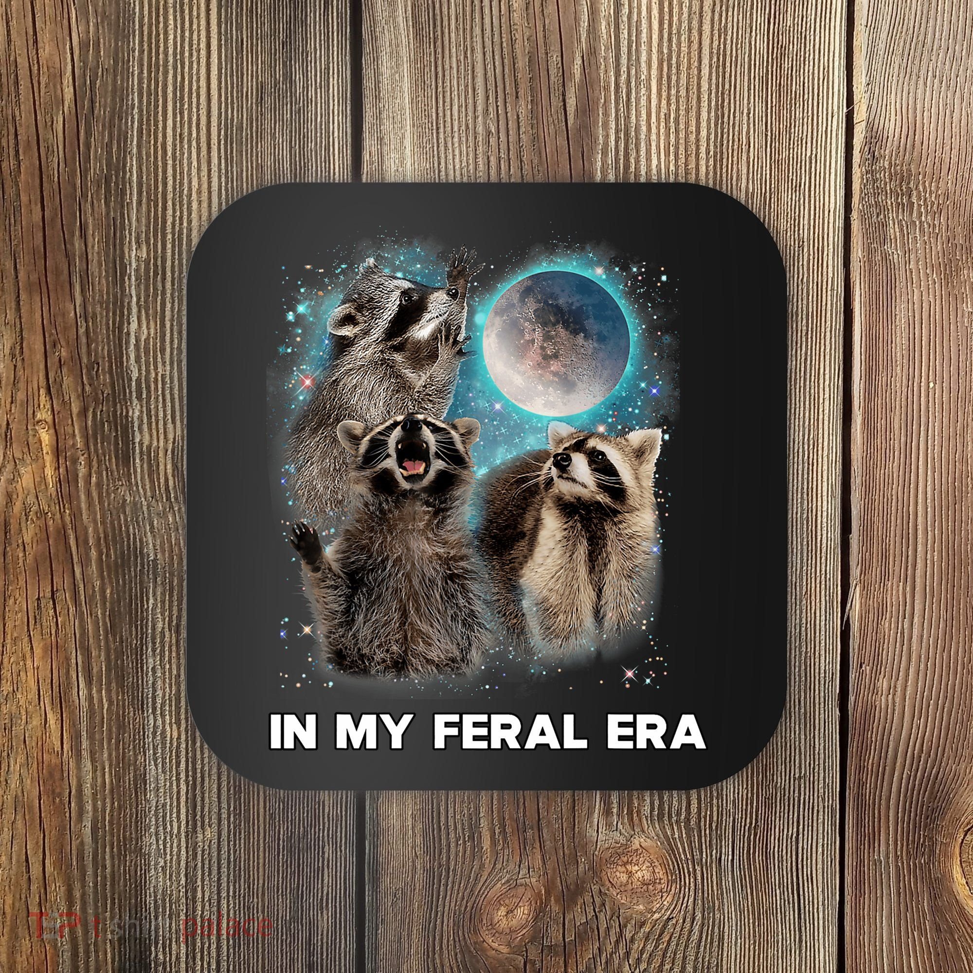 In My Feral Era Raccoon Coaster