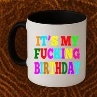 It's My Fucking Birthday Funny Happy Birthday Party HBD Gift Coffee Mug thumb 2