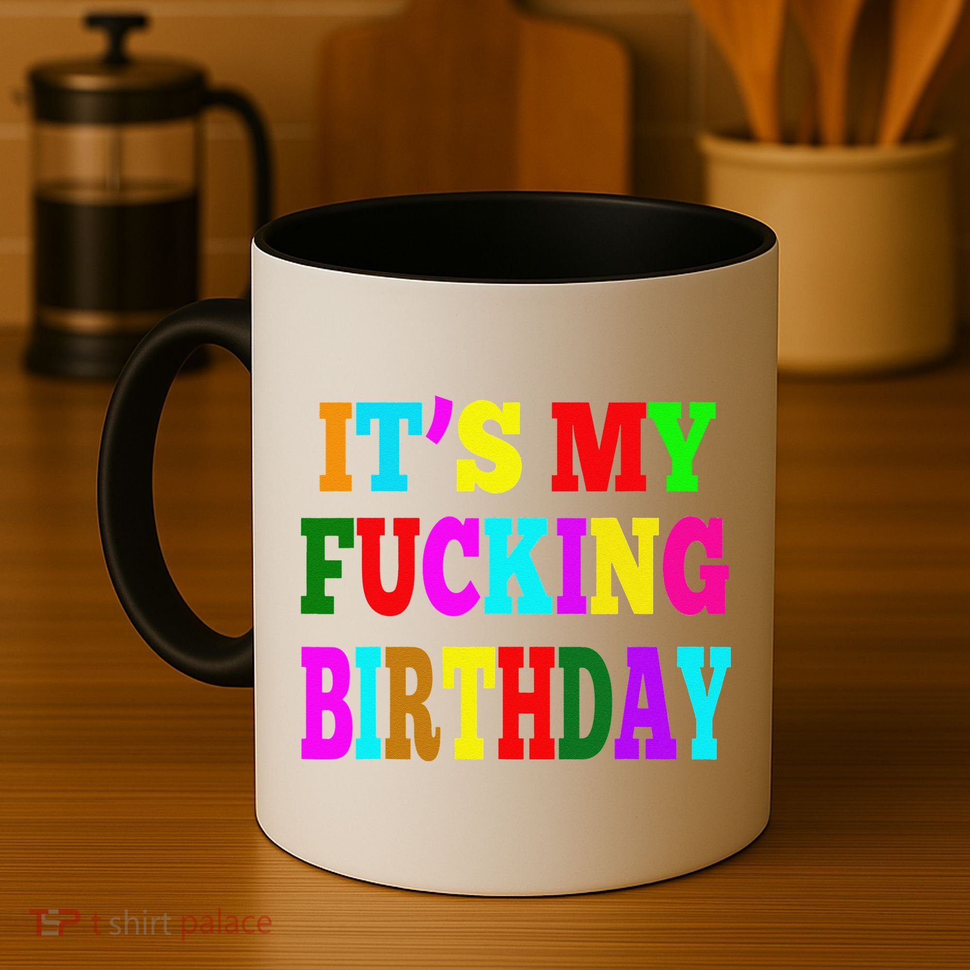 It's My Fucking Birthday Funny Happy Birthday Party HBD Gift Coffee Mug