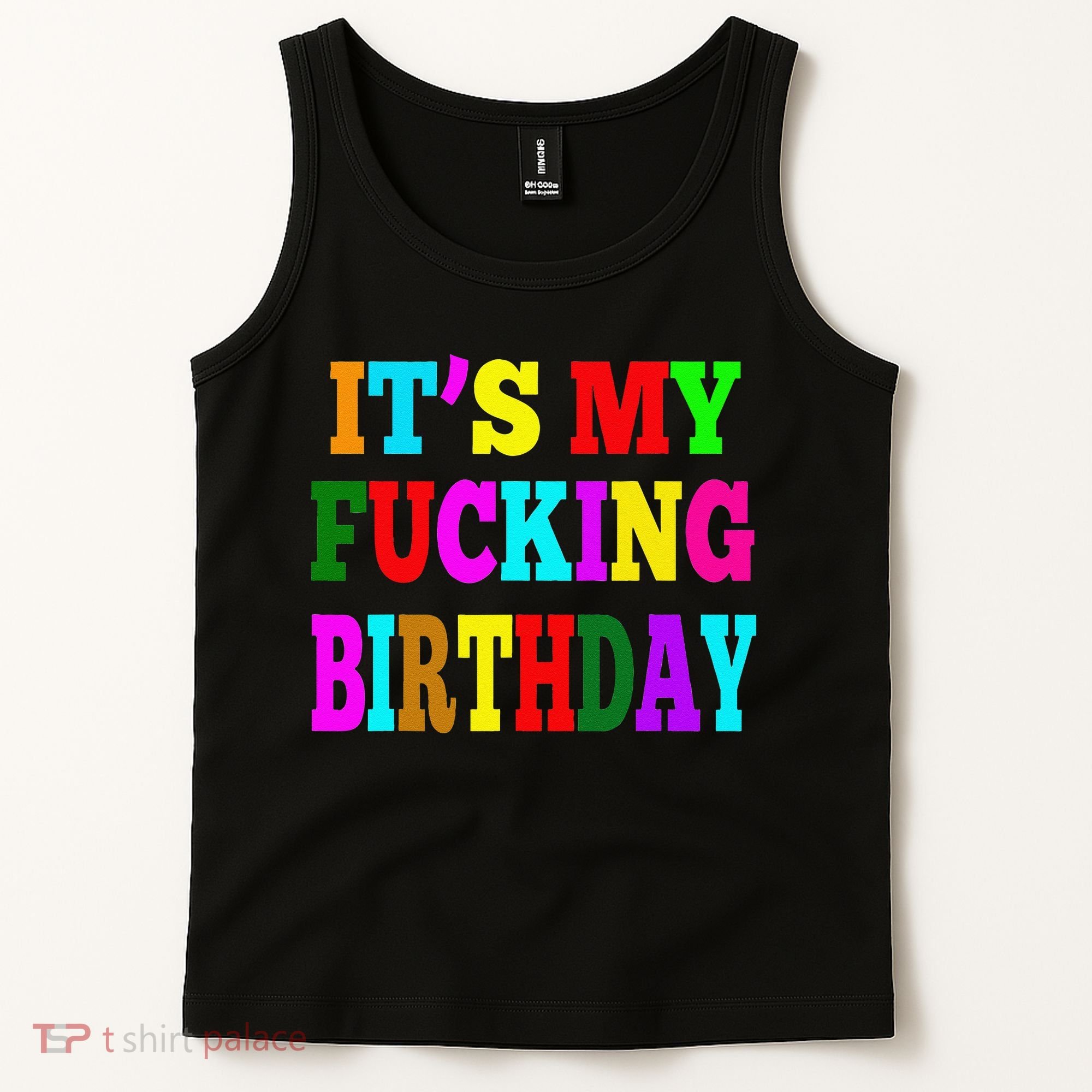 It's My Fucking Birthday Funny Happy Birthday Party HBD Gift Tank Top