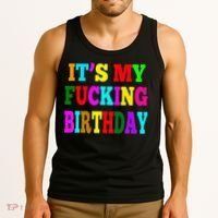 It's My Fucking Birthday Funny Happy Birthday Party HBD Gift Tank Top thumb 3