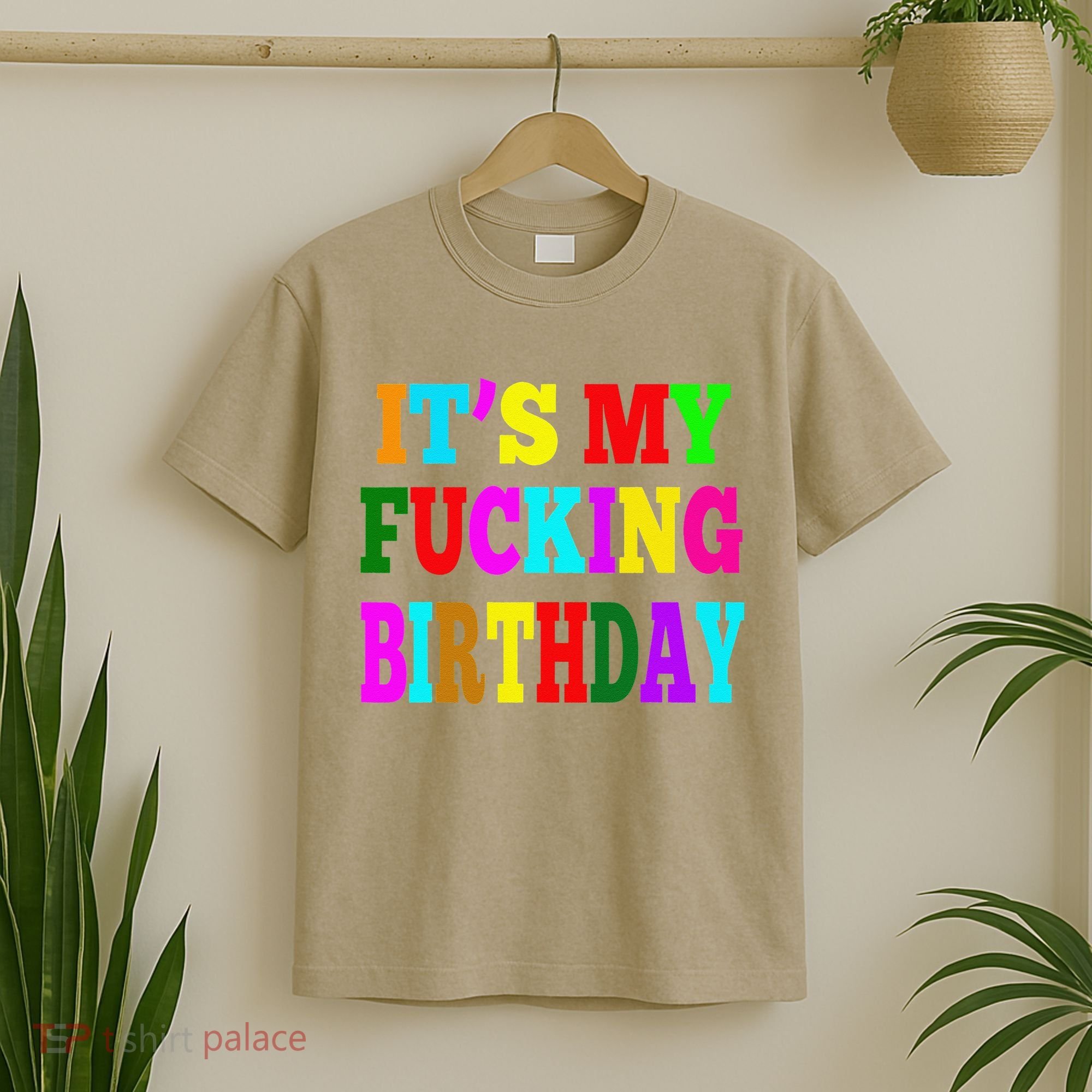 It's My Fucking Birthday Funny Happy Birthday Party HBD Gift T-Shirt