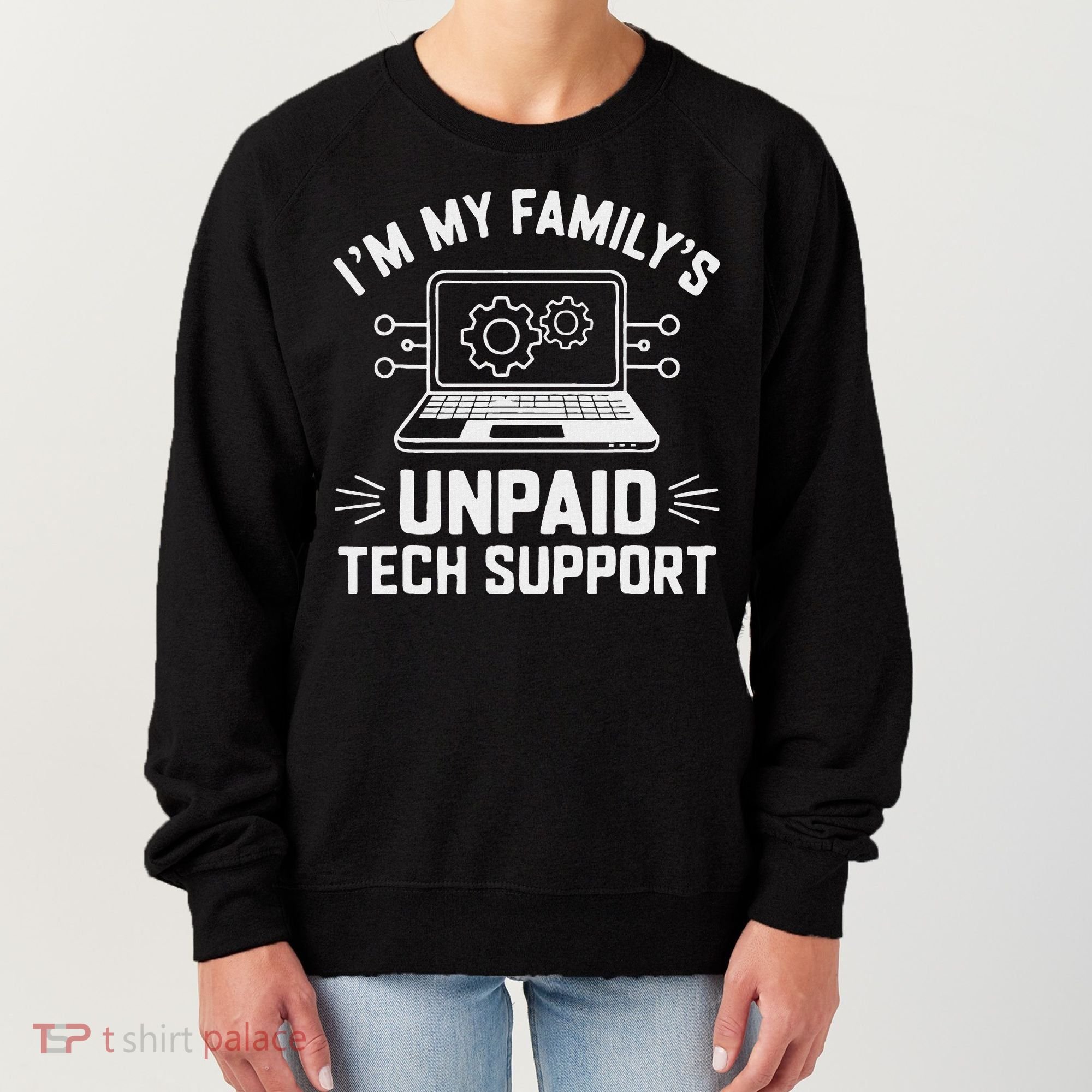 IM My FamilyS Unpaid Tech Support Women's Sweatshirt