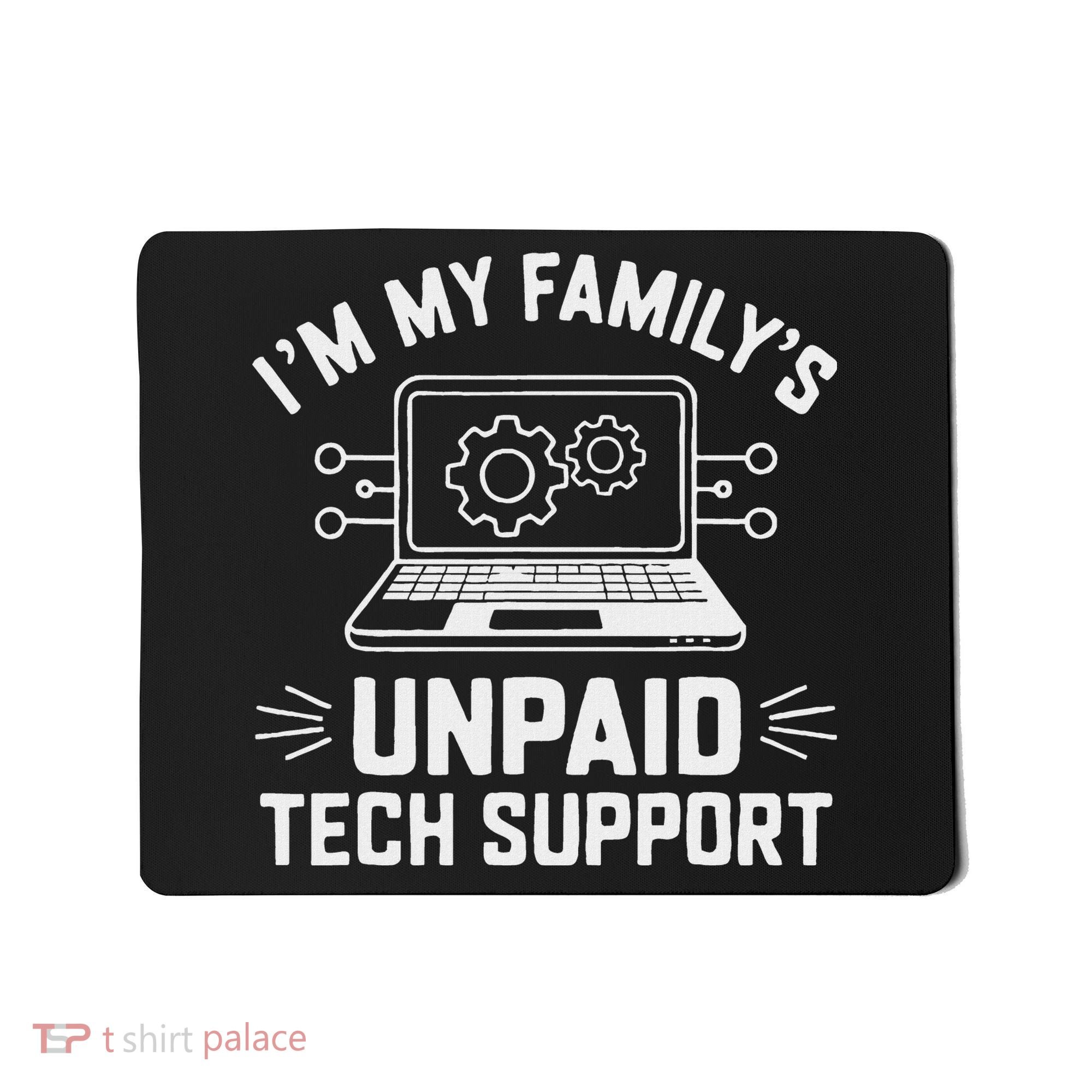 IM My FamilyS Unpaid Tech Support Mousepad