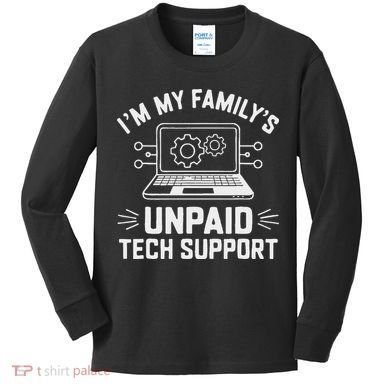 IM My FamilyS Unpaid Tech Support Kids Long Sleeve Shirt