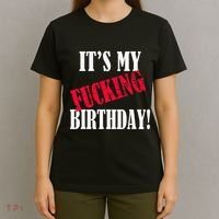 ItS My Fucking Birthday Funny Birthday Party Fuck Bday T-Shirt thumb 4