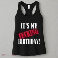ItS My Fucking Birthday Funny Birthday Party Fuck Bday Women's Tank Top thumb 3