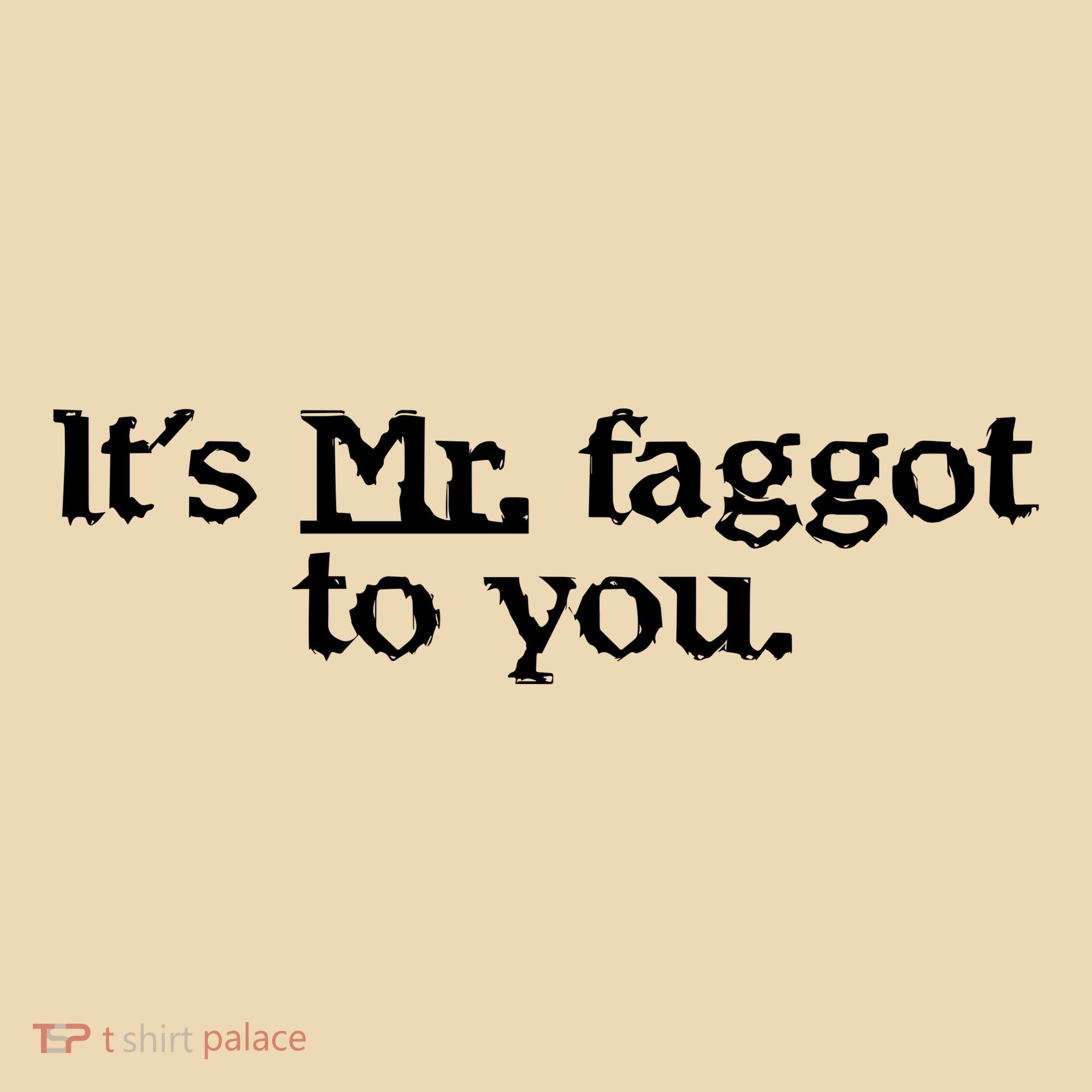 ItS Mr. Faggot To You Tote Bag
