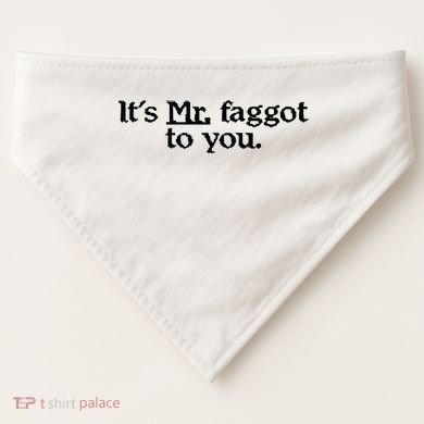 ItS Mr. Faggot To You USA-Made Doggie Bandana