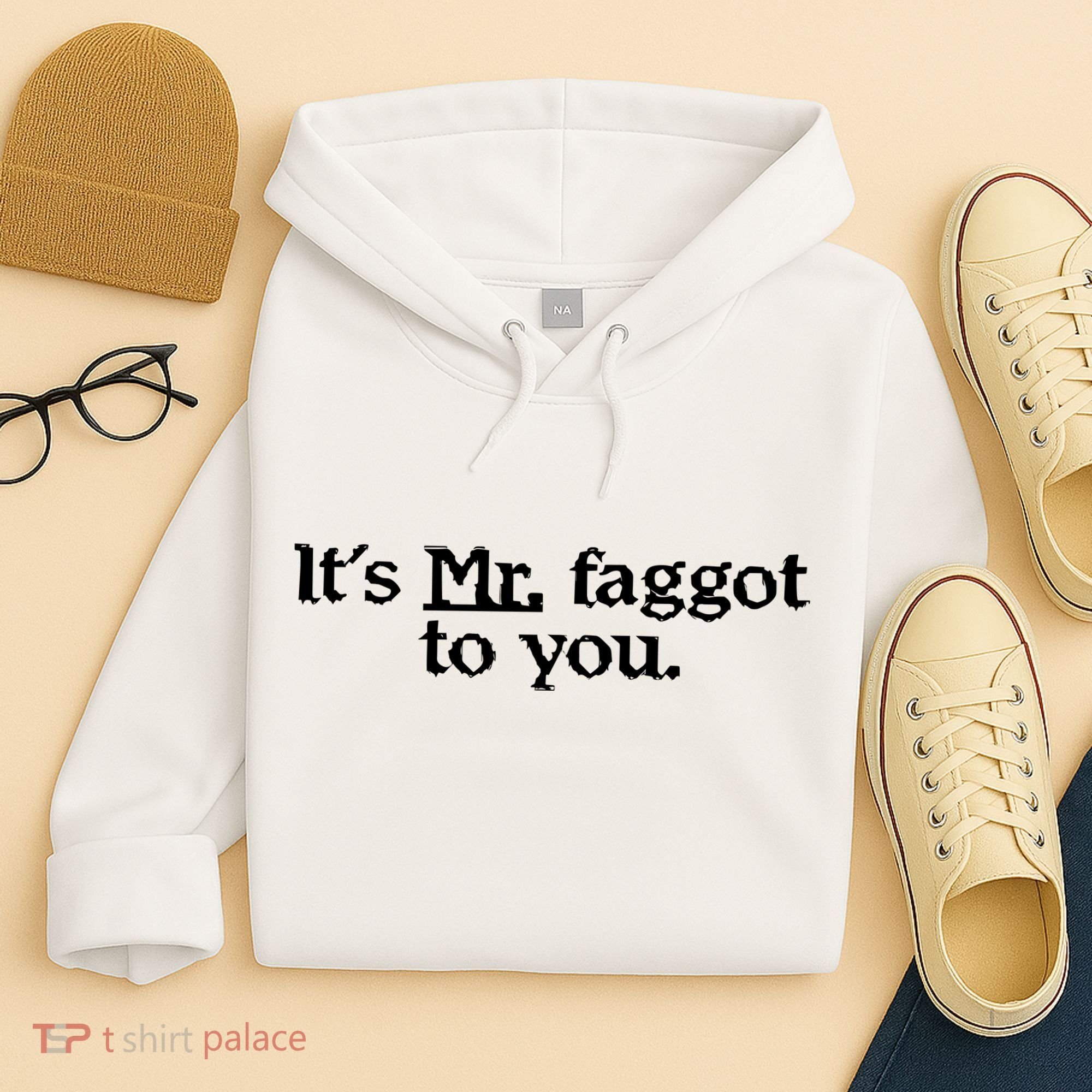 ItS Mr. Faggot To You Hoodie