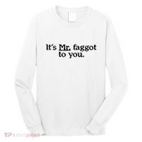 ItS Mr. Faggot To You Long Sleeve Shirt thumb 0