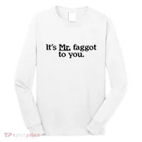 ItS Mr. Faggot To You Long Sleeve Shirt thumb 0