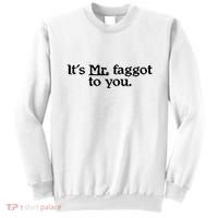 ItS Mr. Faggot To You Sweatshirt thumb 0
