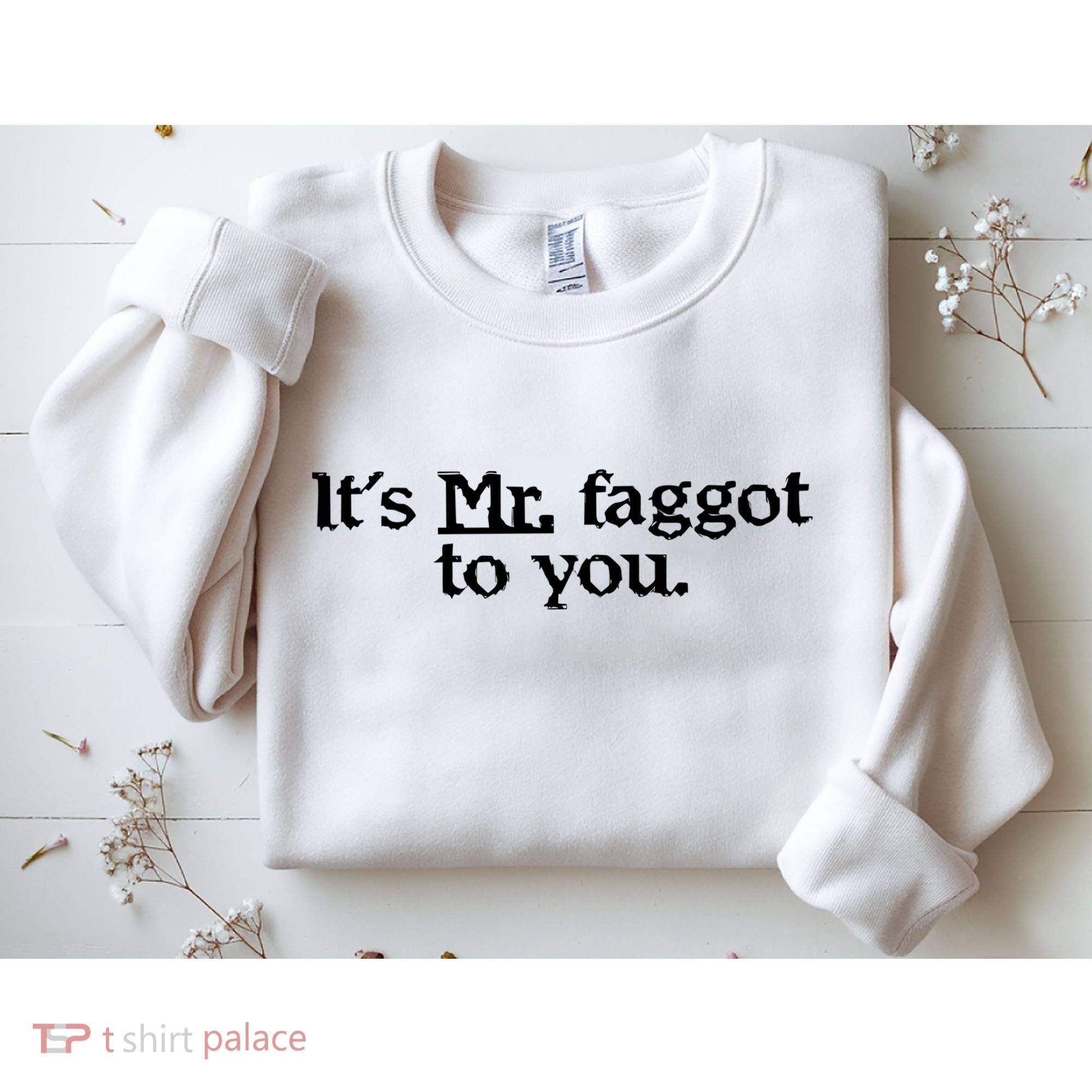 ItS Mr. Faggot To You Sweatshirt
