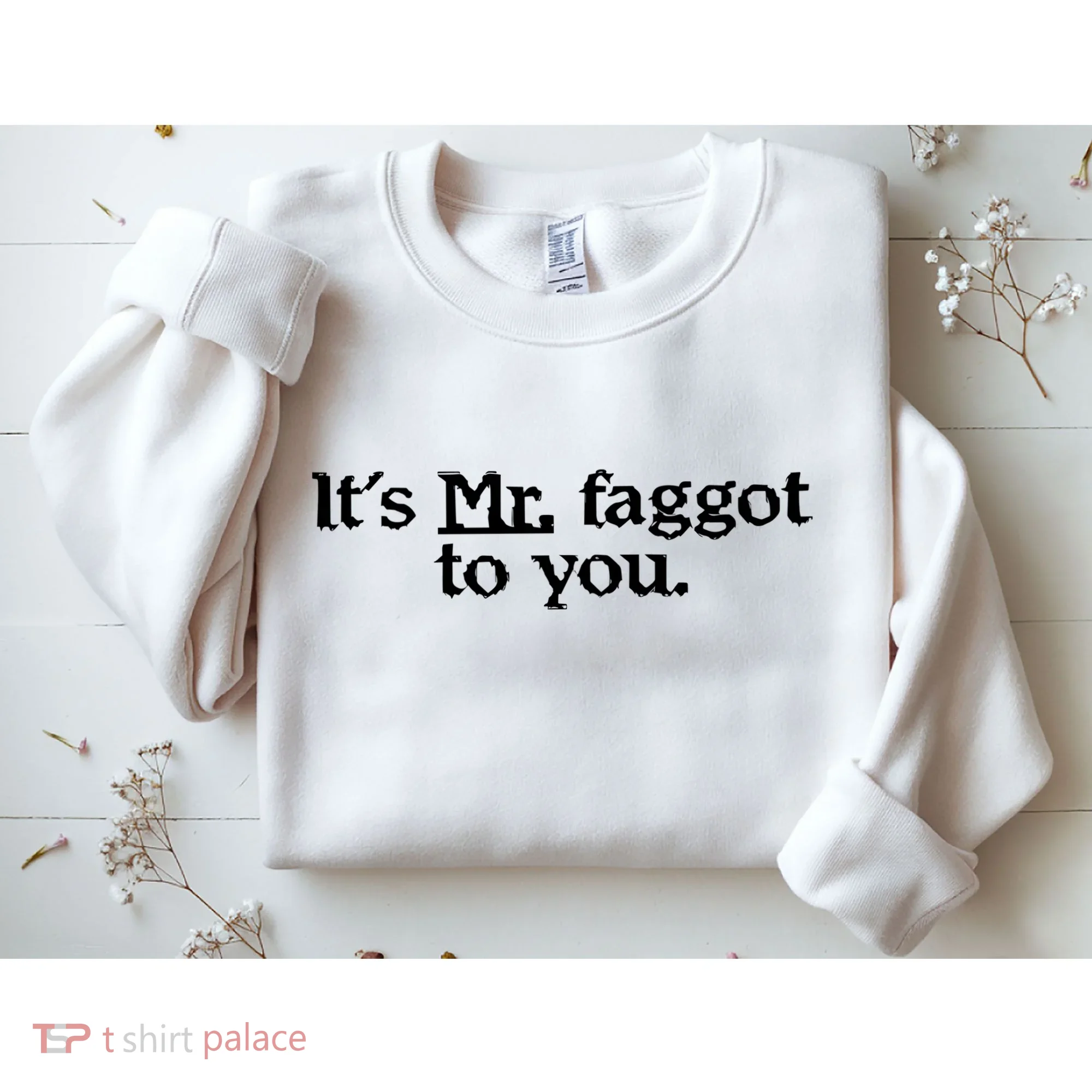 ItS Mr. Faggot To You Sweatshirt