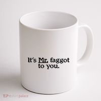 ItS Mr. Faggot To You Coffee Mug thumb 1