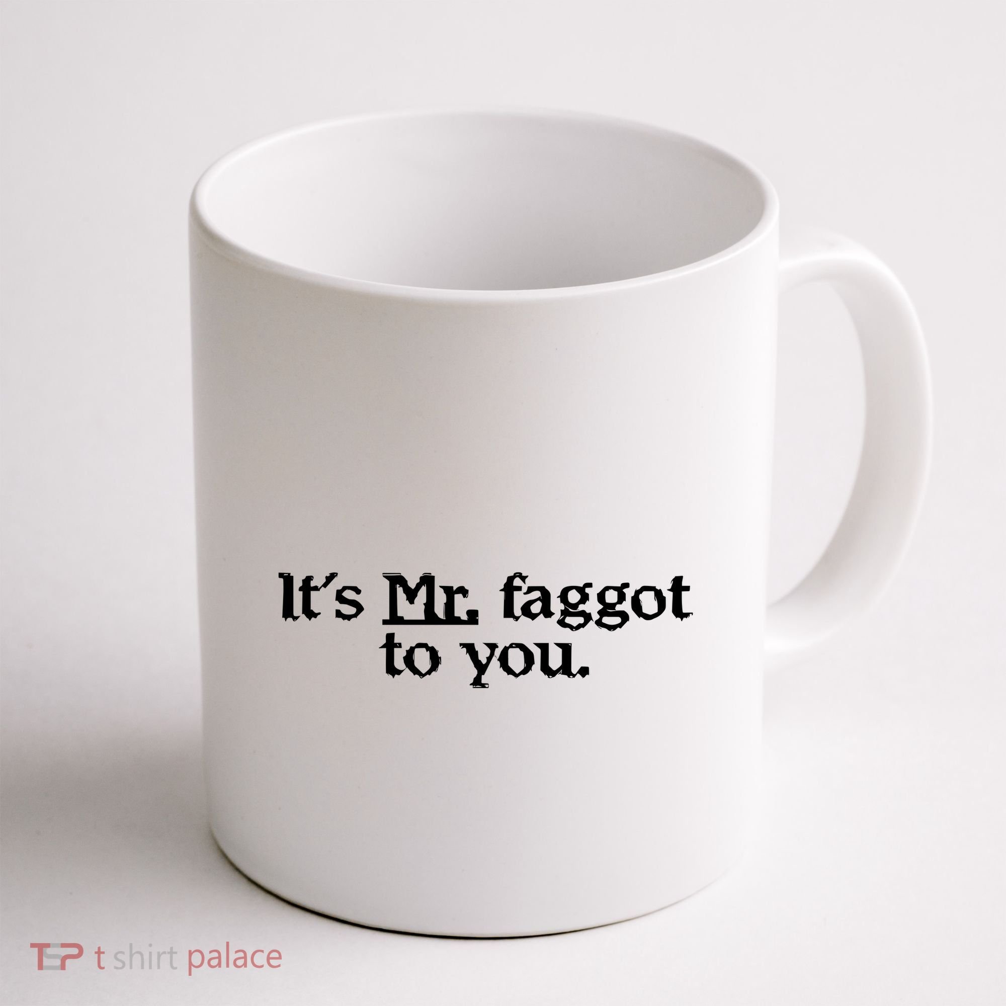 ItS Mr. Faggot To You Coffee Mug