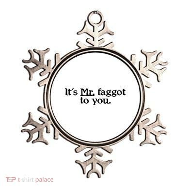 ItS Mr. Faggot To You Ornament