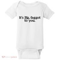 ItS Mr. Faggot To You Baby Bodysuit thumb 0
