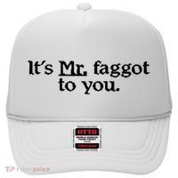 ItS Mr. Faggot To You Hat thumb 0
