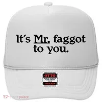 ItS Mr. Faggot To You Hat thumb 0