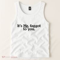 ItS Mr. Faggot To You Tank Top thumb 2
