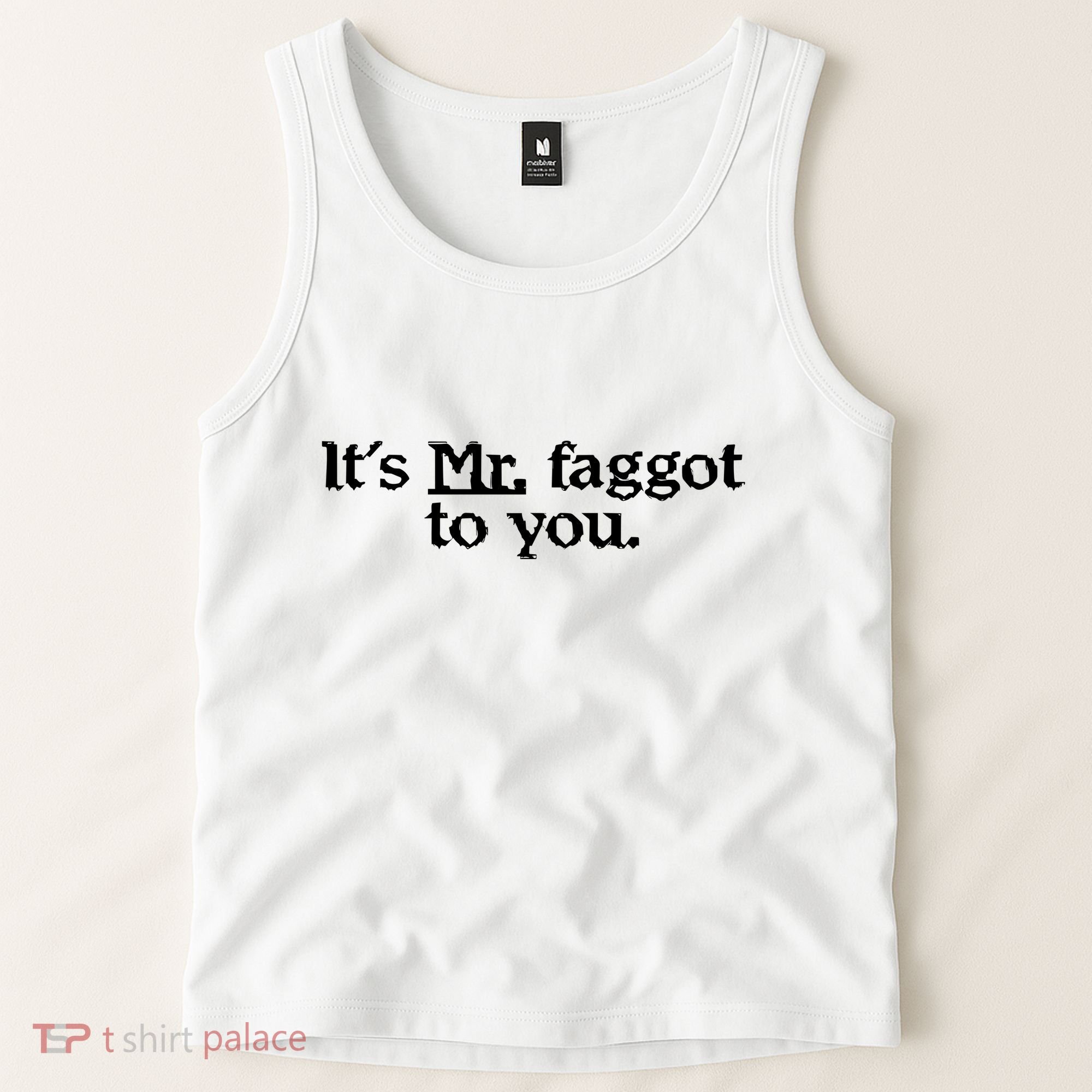 ItS Mr. Faggot To You Tank Top