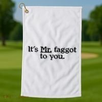 ItS Mr. Faggot To You Golf Towel thumb 1