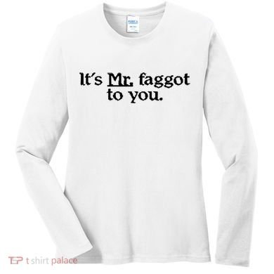 ItS Mr. Faggot To You Women's Long Sleeve Shirt
