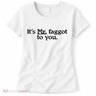 ItS Mr. Faggot To You Women's T-Shirt
