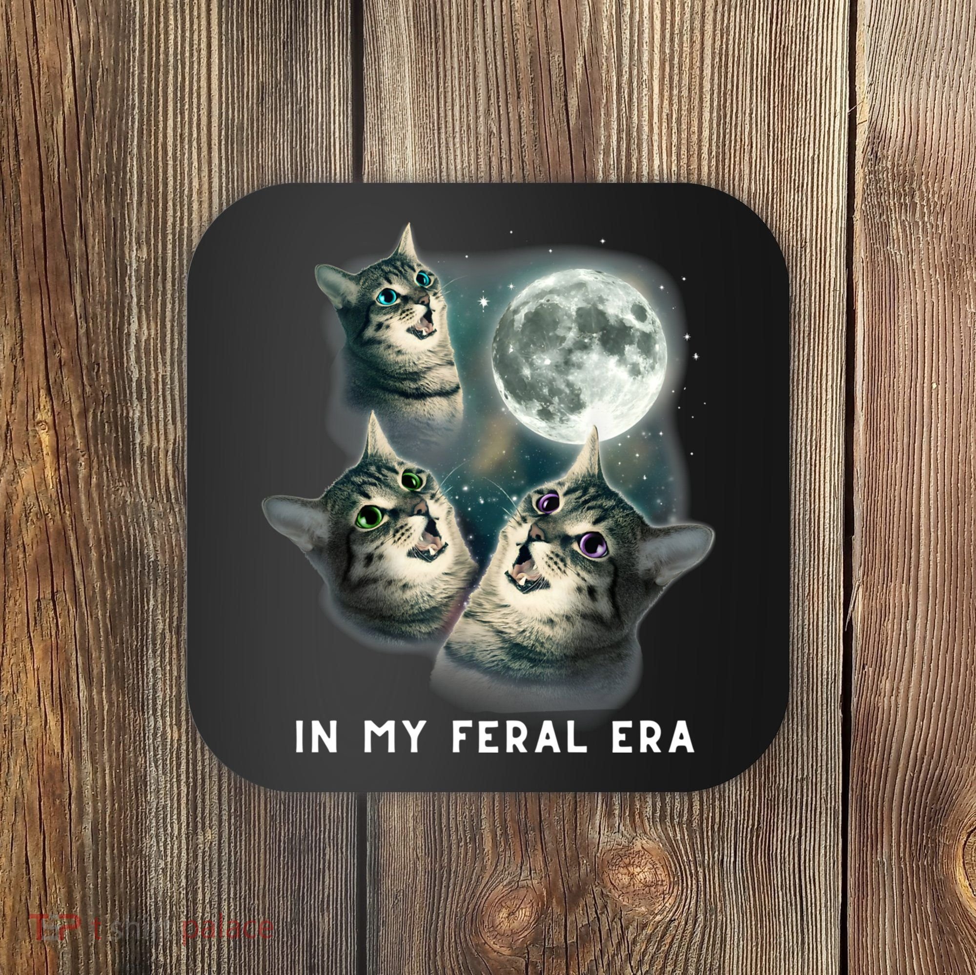 In My Feral Era Cat Coaster